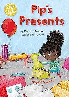 Reading Champion: Pip's Presents: Independent Reading Yellow 3 by Damian Harvey
