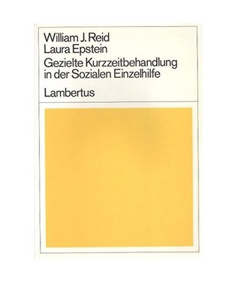 Gezielte Kurzzeitbehandlung in der Sozialen Einzelhilfe, William J. Reid; Laura 