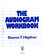 THE AUDIOGRAM WORKBOOK by Sharon T. Hepfner *...