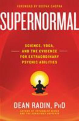 Supernormal: Science, Yoga, and the Evidence for Extraordinary Psyc (030798690X)