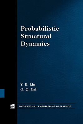 Probabilistic Structural Dynamics by Y K Lin, G Cai (Paperback, 2004)