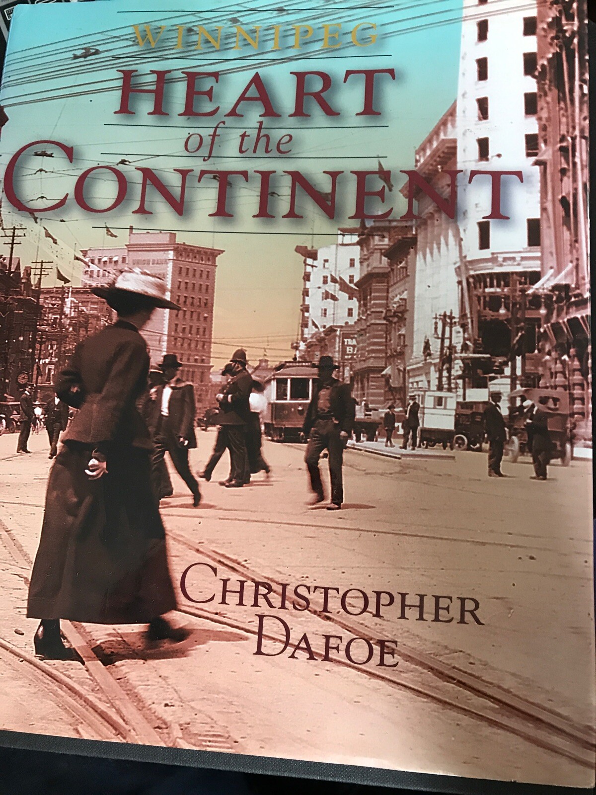 Winnipeg : Heart of the Continent Christopher Dafoe (2002, Hardcover) Manitoba