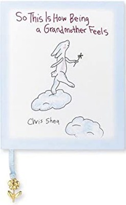 So This Is How Being a Grandmother Feels Hardcover Chris Shea