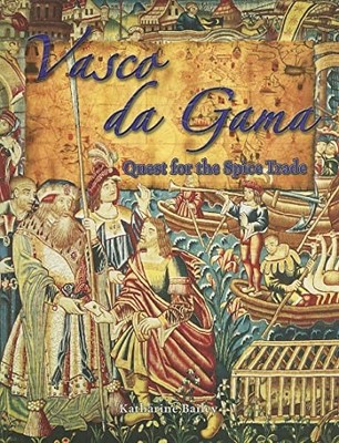 Vasco de Gama: Quest for the Spice ..., Bailey, Kathari