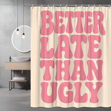 Funny Pink Shower Curtain - Better Late Than Ugly Design