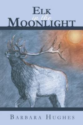 Elk in the Moonlight by Barbara Hughes