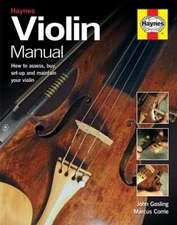 Violin Manual: How to assess buy set-up and maintain your violin by John Gosling