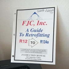 FJC Inc A Guide to Retfofitting R12 to R134A Instruction Manual 2815 AC