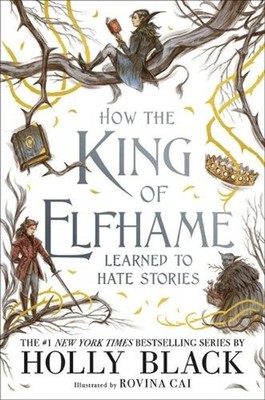 How the King of Elfhame Learned to Hate Stories by Holly Black (English) Hardcov