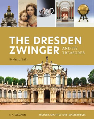 The Dresden Zwinger and its Treasures | History. Architecture. Masterpieces