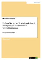 Einflussfaktoren Auf Den Aufbau Kultureller Intelligenz Von Internationalen Gesc