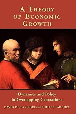 A THEORY OF ECONOMIC GROWTH: DYNAMICS AND POLICY IN By De David La Croix VG