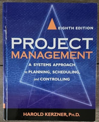 Project Management: A Systems Approach to Planning, Scheduling,