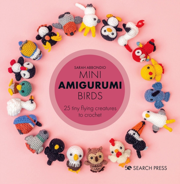 Mini Amigurumi Birds by Sarah Abbondio (Hardback Book)