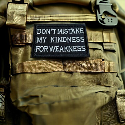 Embroidered Don't Mistake Kindness for Weakness Funny Patch | Iron-On Patch