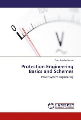 Protection Engineering Basics and Schemes Qazi Arsalan Hamid