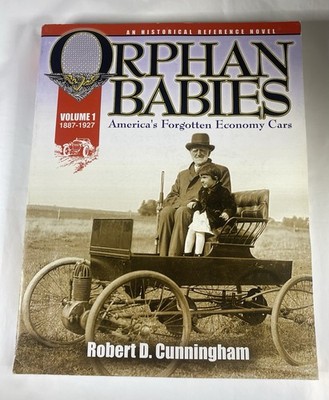 Orphan Babies Volume 1 1887-1927 Forgotten Economy Cars Robert D Cunningham