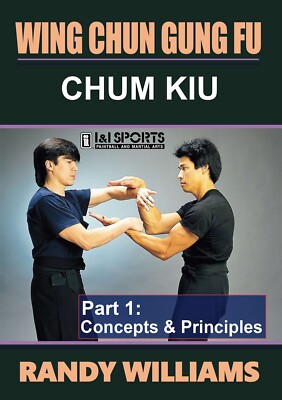 Wing Chun Gung Fu Chum Kiu Concepts & Principles #1 DVD Randy Williams 