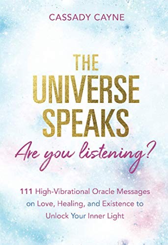 The Universe Speaks, Are You Listening?: 111... - Cayne, Cassady