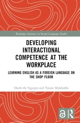 Developing Interactional Competence at the Workplace by Hanh ... - 9780367646769