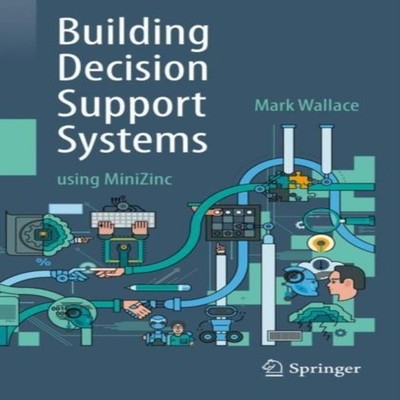 Building Decision Support Systems using MiniZinc Mark Wallace Pap