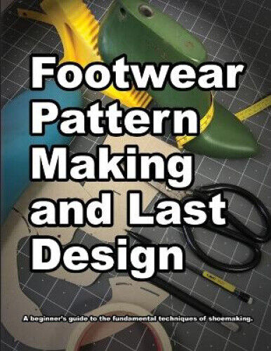Thumbnail - Footwear Pattern Making And Last Design: A Beginner's Guide To The