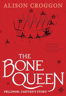 The Bone Queen: Pellinor: Cadvan's Story - Paperback NEW Croggon, Alison 11/12/2