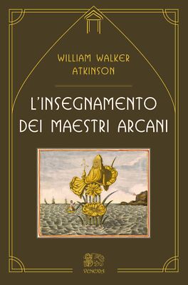 Libri Atkinson William Walker - L' Insegnamento Dei Maestri Arcani
