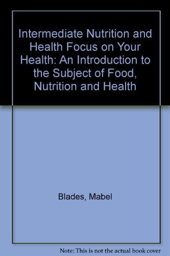 Intermediate Nutrition and Health Focus on Your Health: An Introduction to the S