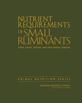 Nutrient Requirements of Small Ruminants: Sheep, Goats, Cervids, and New World C