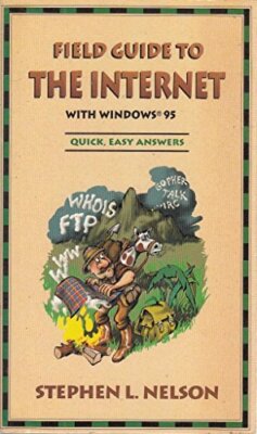 Field Guide to the Internet (Feild Guide) By Stephen L Nelson CP