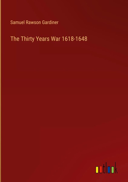 Samuel Rawson Gardiner | The Thirty Years War 1618-1648 | Buch | Englisch (2024)-image