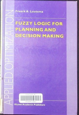 Fuzzy logic for planning and decision making. Applied optimization 8.