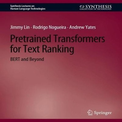 Pretrained Transformers for Text Ranking BERT and Beyond Jimmy Li