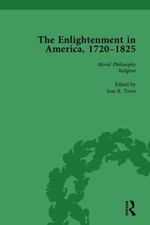 Enlightenment in America 1720-1825, Hardcover by Torre, Jose R., Brand New, F...