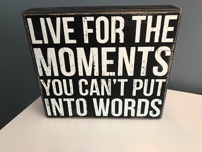 PBK Motivational Boxed Sign ''Live for the Moments You Can't Put Into Words'' NEW