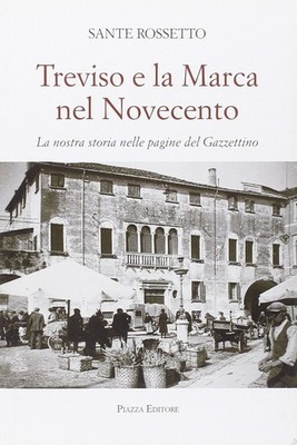 Sante Rossetto Treviso e la Marca nel Novecento. La nostr (Hardback) (UK IMPORT)