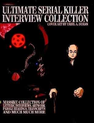 James Gilks Ultimate Serial Killer Interview Collection (Taschenbuch)