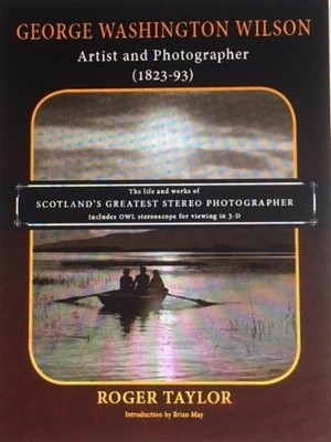 George Washington Wilson: Artist and Photographer by Roger Taylor (English) Hard