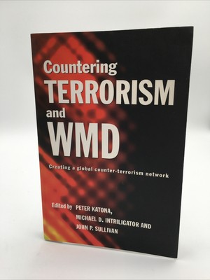 Countering Terrorism and WMD: Creating a Global Counter-Terrorism Network