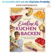 Einfach Kuchen backen: Backideen für jeden T...