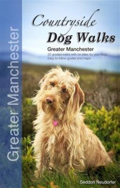 Countryside Dog Walks - Greater Manchester by Erwin Neudorfer (Paperback Book)