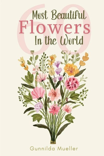 Gunnilda Mueller | 60 Most Beautiful Flowers In The World | Taschenbuch (2022)-image