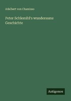 Peter Schlemihl's Wundersame Geschichte Adelbert Von Chamisso