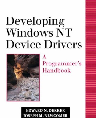 DEVELOPING WINDOWS NT DEVICE DRIVERS: A PROGRAMMER'S By Edward N. Dekker VG