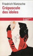 FRIEDRICH NIETZSCHE - Le crépuscule des idoles