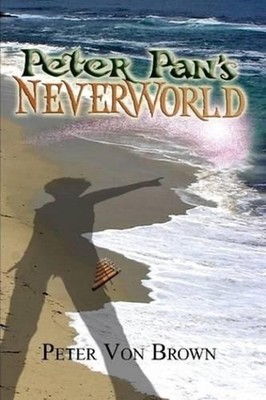 Peter Pan's NeverWorld by Peter Von Brown (English) Paperback Book