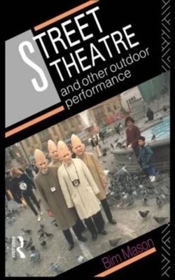 STREET THEATRE AND OTHER OUTDOOR PERFORMANCE BY BIM MASON [ PAPERBACK] GOOD