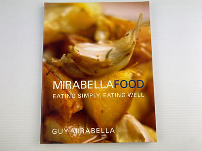 MIRABELLA FOOD Guy Mirabella EATING SIMPLY EATING WELL COOKING RECIPES GASTRO