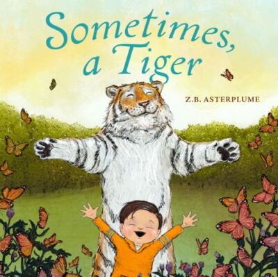 Sometimes, a Tiger by Z. B. Asterplume (2023, Picture Book)